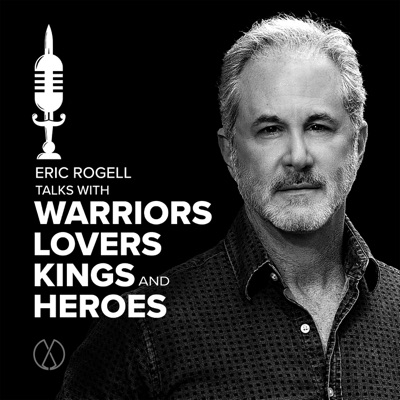 Eric Rogell Talks with Warriors, Lovers, Kings, and Heroes