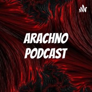 Arachno Podcast