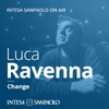 Luca Ravenna. Change - Intesa Sanpaolo On Air - Intesa Sanpaolo