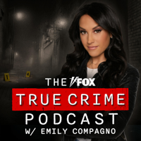 The FOX True Crime Podcast w/ Emily Compagno podcast