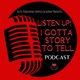 Listen Up! I Gotta Story To Tell Podcast