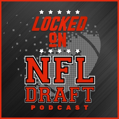 Locked On NFL Draft - Daily Podcast On The NFL Draft, College Football & The NFL Locked On NFL Draft - Daily Podcast On The NFL Draft, College Football & The NFL