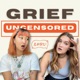 Grief Uncensored Podcast