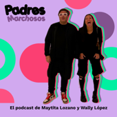 PADRES MARCHOSOS - Maytita Lozano y Wally Lopez