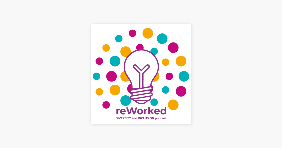 ‎reWorked the Workplace Inclusion Podcast Series 4, Episode 15