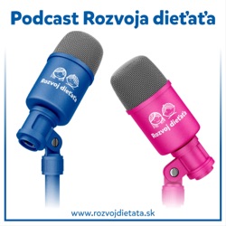 10. Podcast Rozvoja dieťaťa - PaedDr. Lucia Senajová Dobrodenková - Rozhovor s mamou syna s ojedinelou metabolickou poruchou.