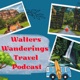 Walters Wanderings Travel Podcast 