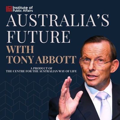 Australia’s Future with Tony Abbott:The Institute of Public Affairs