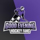 Good Evening Hockey Fans : A Glasgow Clan Ice Hockey Fan Podcast
