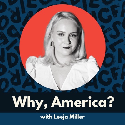 Why, America? with Leeja Miller:Leeja Miller