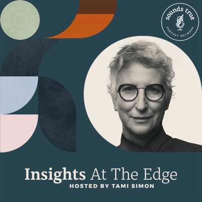 Sounds True: Insights at the Edge:Tami Simon