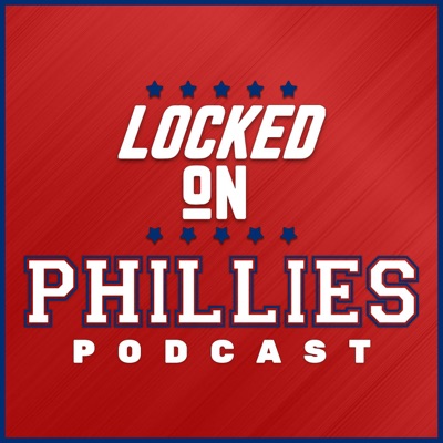 Locked On Phillies - Daily Podcast On The Philadelphia Phillies Locked On Phillies - Daily Podcast On The Philadelphia Phillies