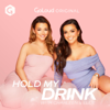 Hold My Drink with Charleen and Ellie - GoLoud