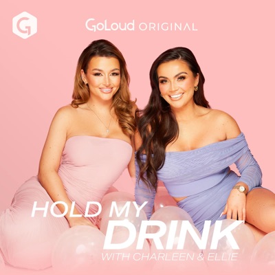 Hold My Drink with Charleen and Ellie:GoLoud