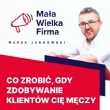 410: Zdobywanie klientów cię męczy? Jest na to sposób! | Tomasz Dziuda