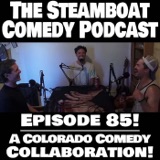 Episode 85! A Colorado Comedy Collaboration!