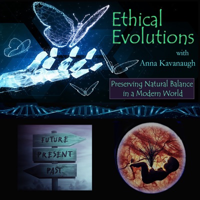 Ethical Evolutions with Anna Kavanaugh