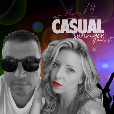 Casual Swinger - A Sex Positive, Swinging Lifestyle Podcast Casual Swinger - A Sex Positive, Swinging Lifestyle Podcast