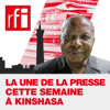 La une de la presse cette semaine à Kinshasa - RFI