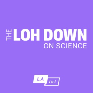 The Loh Down on Science