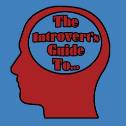 #96 – The Introvert's Guide to...When Your Socialization Type Changes