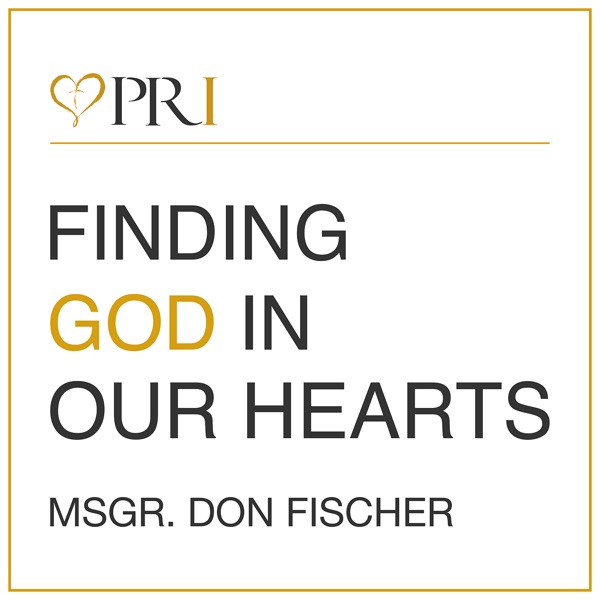 Pastoral Reflections Finding God In Ourselves by Msgr. Don Fischer