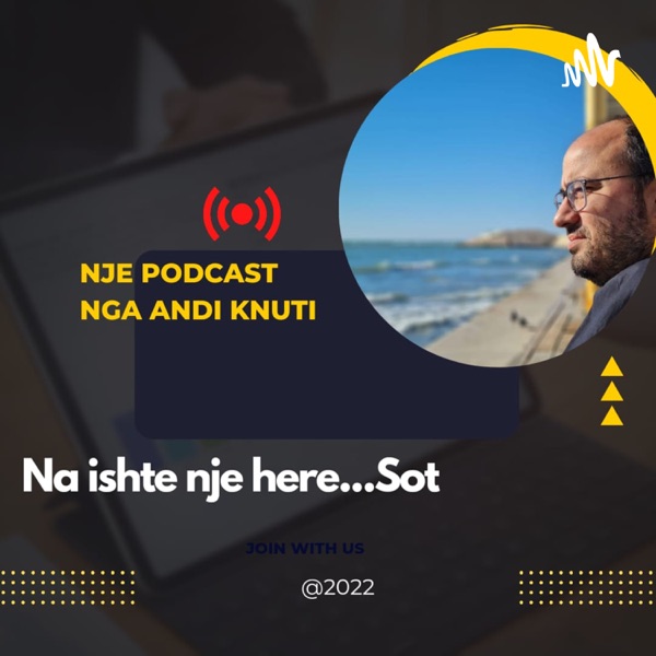 Na Ishte Një Herë Sot (Podcast Shqip Nga Andi Knuti)