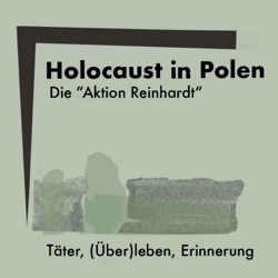 Holocaust in Polen. Die "Aktion Reinhardt". Täter, (Über)leben, Erinnerung