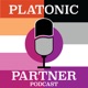 Platonic Partner Podcast