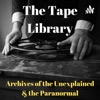The Tape Library - Archive of the Paranormal & the Unexplained