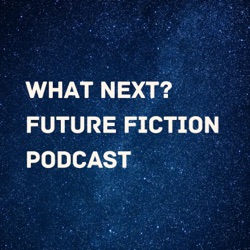 What Next? Future Fiction Podcast