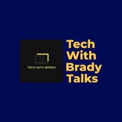 Tech With Brady Talks