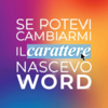 Se potevi cambiarmi il carattere nascevo word - Marcello Forcina