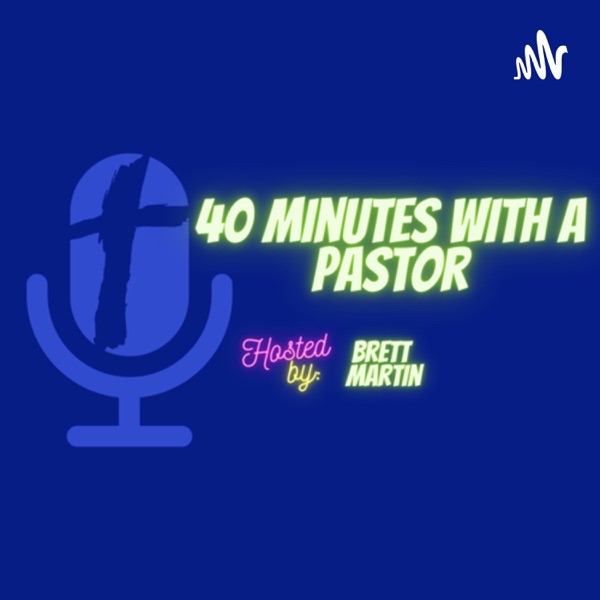 40 Minutes with a Pastor