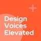 Design Voices Elevated