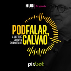 PodFalar, Galvão!