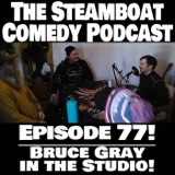 Episode 77! Bruce Gray in the Studio!