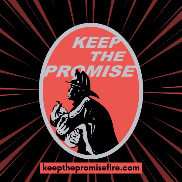 Keep the Promise Podcast - Building Resilient and Well-rounded Firefighters Artwork