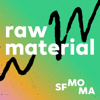 Raw Material - SFMOMA