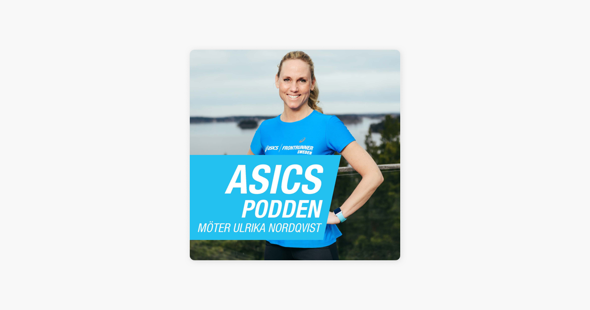 ASICS Podden: #1 Ulrica Nordqvist – The Run lover on Apple Podcasts