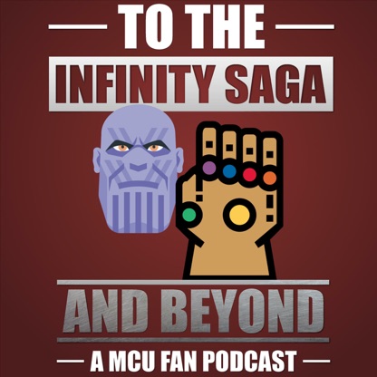 To The Infinity Saga and Beyond: A MCU Fan Podcast : Loki, The Marvels and More
