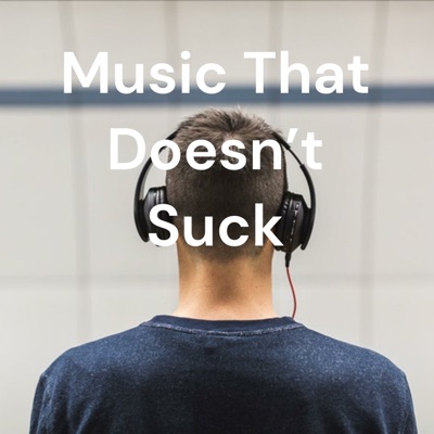 Music That Doesn't Suck