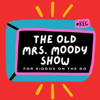 The Old Mrs. Moody Show podcast