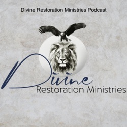 Divine Restoration Ministries Podcast