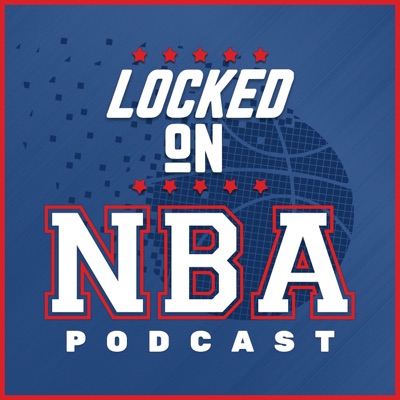 Locked On NBA – Daily Podcast On The National Basketball Association:Locked On Podcast Network