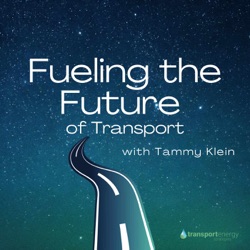 Fueling the Future of Transport Podcast