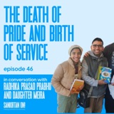 Ep46- The Death of Pride and Birth of Service with Radhika Prasad Prabhu and daughter Meira