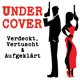 Undercover - Verdeckt, Vertuscht & Aufgeklärt