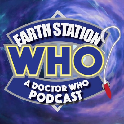 Earth Station Who: A Doctor Who Podcast:Earth Station Who