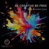 "Be Creative Be Free" with Brandon Gass - Free From CTRL